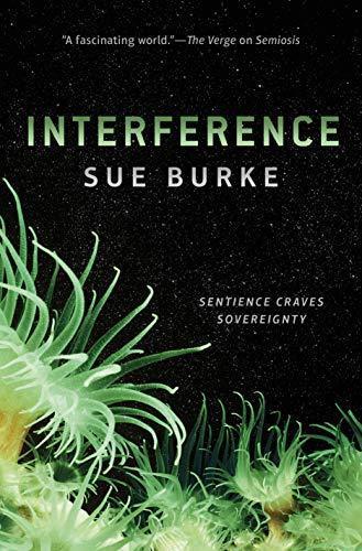 Sue Burke: Interference (Semiosis Duology, #2)
