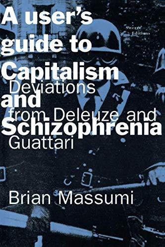 Brian Massumi: A User's Guide to Capitalism and Schizophrenia: Deviations from Deleuze and Guattari (1992)