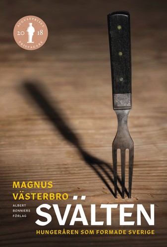 Magnus Västerbro: Svälten (Hardcover, Swedish language, 2018, Albert Bonniers förlag)