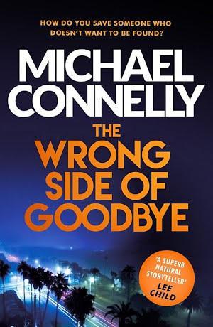 Michael Connelly: The wrong side of goodbye