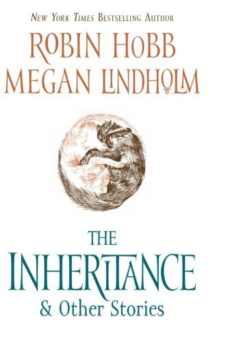 Robin Hobb, Megan Lindholm: The inheritance and other stories (Paperback, 2011, Harper Voyager)
