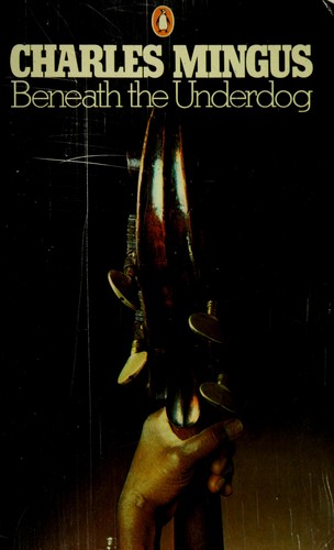 Charles Mingus: Beneath the underdog (1980, Penguin Books)