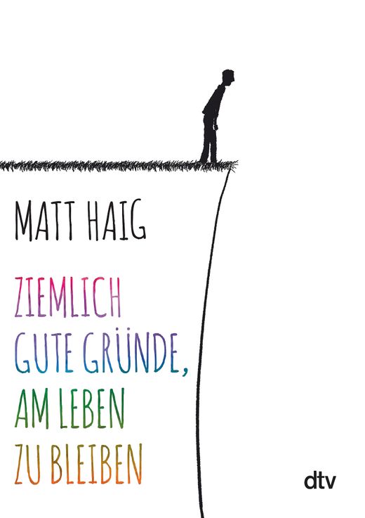 Matt Haig: Ziemlich gute Gründe, am Leben zu bleiben (Hardcover, deutsch language, dtv Verlagsgesellschaft)