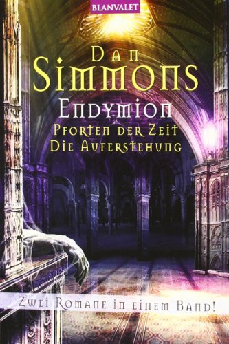 Dan Simmons: Endymion: Pforten der Zeit / Die Auferstehung (German language, 2003)