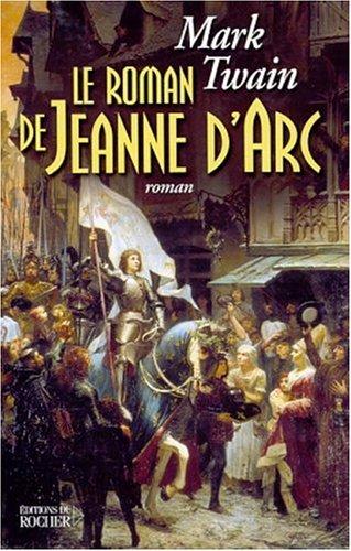 Mark Twain, Patrice Ghirardi: Le Roman de Jeanne d'Arc (French language, 2001, Editions Du Rocher)
