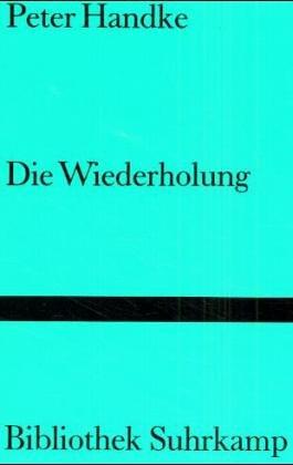 Peter Handke: Die Wiederholung. (Hardcover, German language, Suhrkamp)