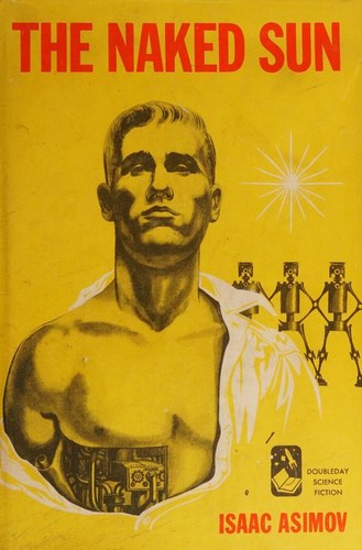Айзек Азимов: The naked sun. (1957, Doubleday)
