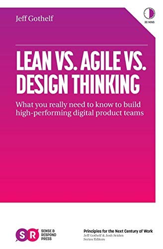 Jeff Gothelf: Lean vs. Agile vs. Design Thinking (Paperback, Sense and Respond Press)