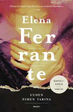 Elena Ferrante: Uuden nimen tarina (Hardcover, Finnish language, 2017, Werner Söderström Osakeyhtiö)