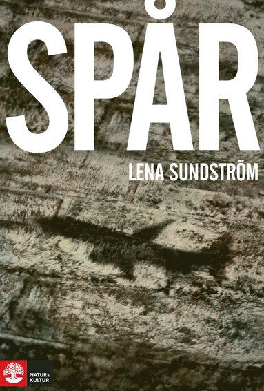 Lena Sundström: Spår (Hardcover, Swedish language, 2013, Natur & kultur)