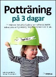 Sofia Bergenstjerna, Michael Bergenstjerna: Potträning på 3 dagar (Hardcover, Swedish language, 2016, Whip Media i samarbete med Blöjfri.se)