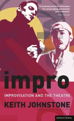 Keith Johnstone: Impro Improvisation And The Theatre (2007, Bloomsbury Publishing PLC)