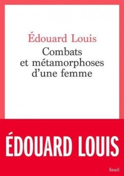 Edouard Louis Montet: Combats et métamorphoses d'une femme (Hardcover, fra language, 2021, Éditions du Seuil)