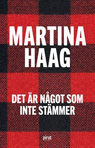 Martina Haag: Det är något som inte stämmer (Swedish language)