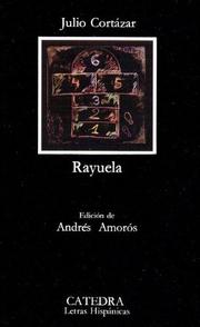Julio Cortázar, Julio Cortázar: Rayuela (Paperback, Spanish language, 1984, Cátedra)
