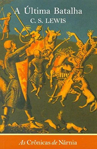 C. S. Lewis: As Crônicas de Nárnia. A Última Batalha (Portuguese language)