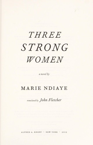 Marie NDiaye: Three strong women (2012, Alfred A. Knopf)