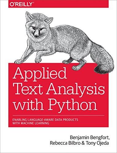 Rebecca Bilbro, Tony Ojeda, Benjamin Bengfort: Applied Text Analysis with Python (EBook, 2018, O’Reilly Media)