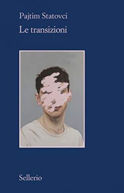 Pajtim Statovci: Le transizioni (Hardcover, Italian language, 2020, Sellerio Editore)