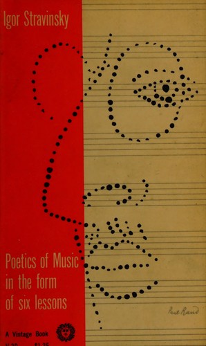 Igor Stravinsky: Poetics of music in the form of six lessons (1947, Harvard University Press)