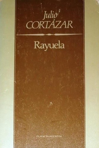 Julio Cortázar, Julio Cortázar: Rayuela (Paperback, Spanish language, 1985, Planeta-De Agostini)