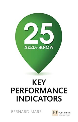 Bernard Marr: 25 Need-To-Know Key Performance Indicators (2014, Pearson Education Australia)