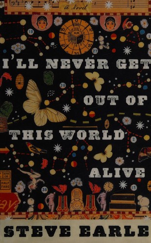 Steve Earle: I'll Never Get Out of This World Alive (2011, Vintage Uk)