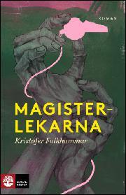 Kristofer Folkhammar: Magisterlekarna (Hardcover, Swedish language, 2015, Natur & Kultur)