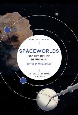 Maurice Ashley: Spaceworlds Stories of Life in the Void (2020, British Library Publishing)