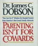 James C. Dobson: Parenting Isn't for Cowards (Hardcover, 1994, W Pub Group)