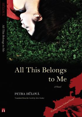 Petra Hůlová: All this belongs to me (2009, Northwestern University Press)