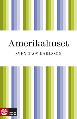Sven Olov Karlsson: Amerikahuset (roman) (Swedish language)