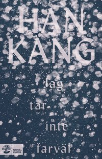 Kang Han: Jag tar inte farväl (Hardcover, Swedish language, Natur & Kultur)