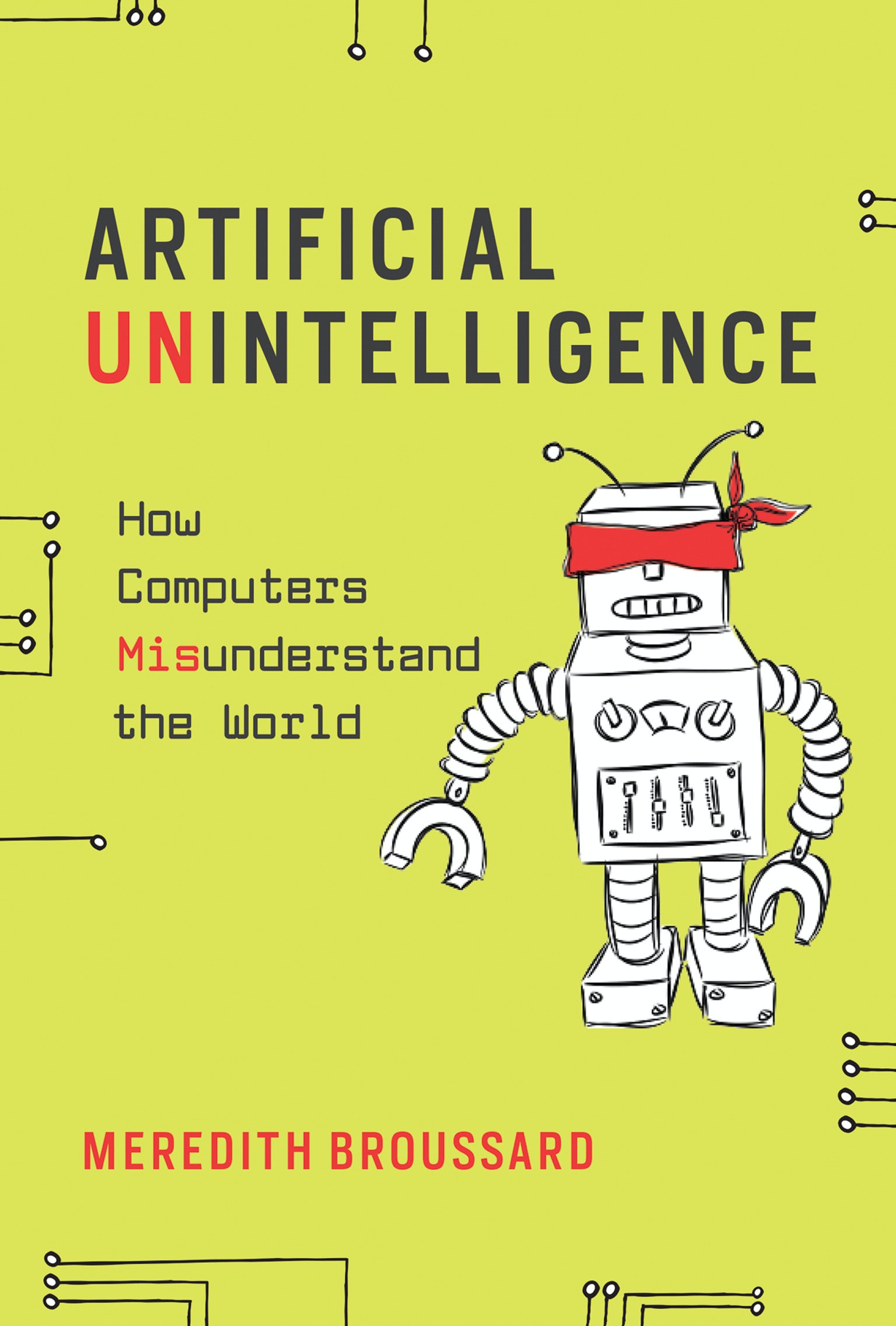Meredith Broussard: Artificial Unintelligence (2019, MITPress)