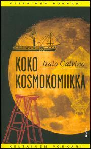 Italo Calvino, Liisa Ryömä: Koko kosmokomiikka (Hardcover, Finnish language, 2011, Tammi)