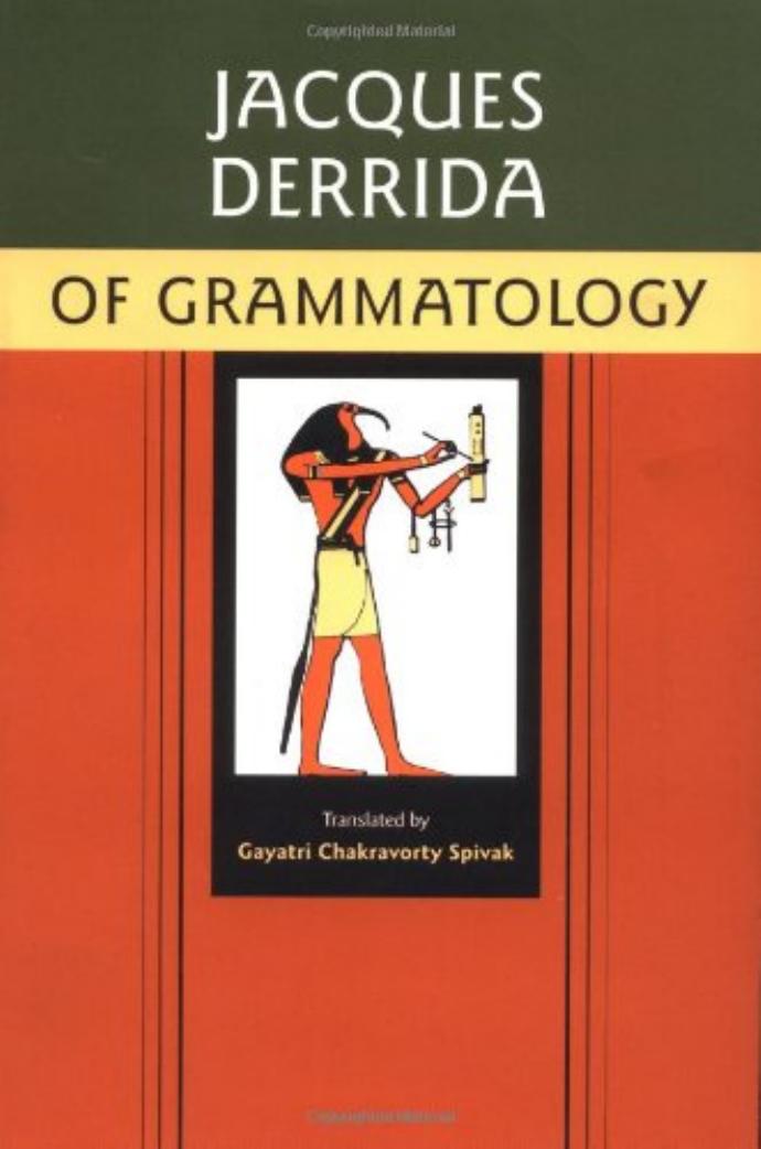 Jacques Derrida, Gayatri Chakravorty Spivak: Of grammatology (1976, Johns Hopkins University Press)