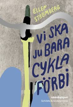 Ellen Strömberg: Vi ska ju bara cykla förbi (Hardcover, Swedish language, 2022, Schildts & Söderströms)