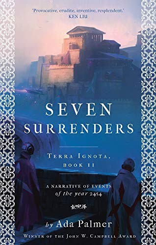 Ada Palmer (duplicate): Seven Surrenders (Hardcover, 2017, Head of Zeus)