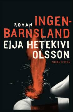 Eija Hetekivi Olsson: Ingenbarnsland (Hardcover, Swedish language, 2026, Norstedts Förlag)