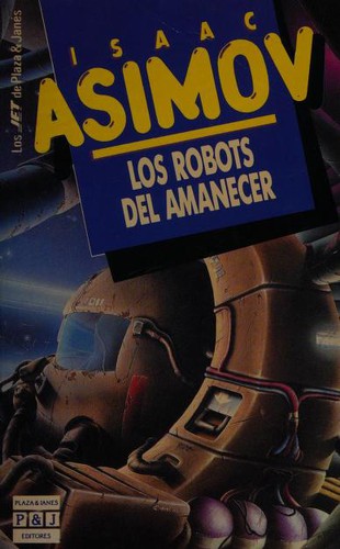 Айзек Азимов: Los Robots Del Amanecer (Paperback, Spanish language, 1991, Astran)