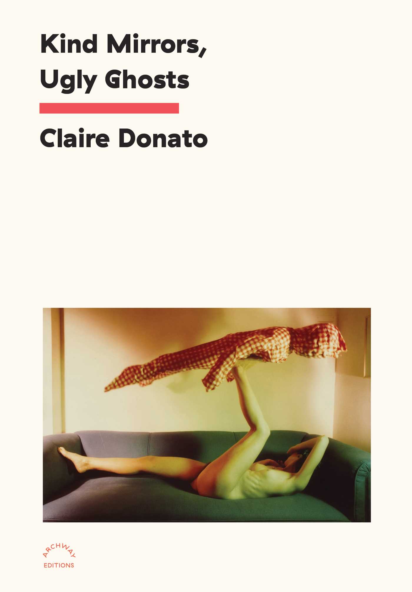 Claire Donato: Kind Mirrors, Ugly Ghosts (2023, powerHouse Books)