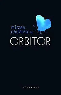Mircea Cărtărescu: Orbitor (Romanian language, 2007, Humanitas)