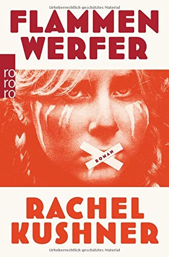 Rachel Kushner: Flammenwerfer (Paperback, Rowohlt Taschenbuch)