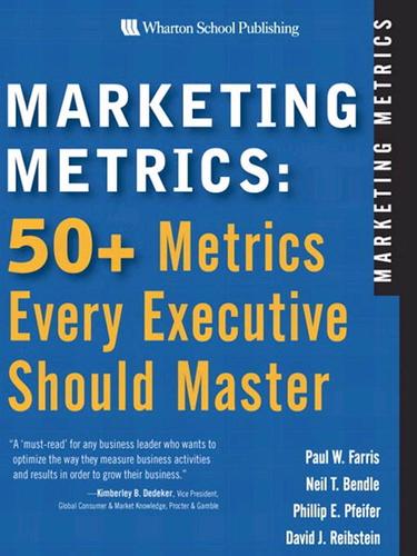 Paul W Farris, Paul W. Farris, Neil T. Bendle, Phillip E. Pfeifer, David J. Reibstein: Marketing Metrics (EBook, 2007, Wharton School Publishing (Paula))