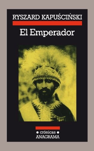 Ryszard Kapuściński, Agata Orzeszek Sujak, Roberto Mansberger Amorós: El Emperador (Paperback, Editorial Anagrama)