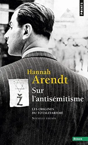 Hannah Arendt: Les origines du totalitarisme: Ptie 1. Sur l'antisémitisme (French language, 2002)