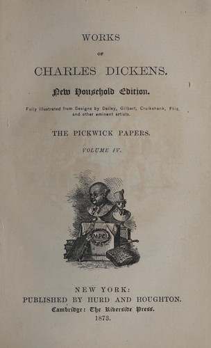 Charles Dickens: The Pickwick papers (1873, Published by Hurd and Houghton, Riverside Press)