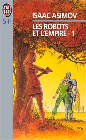 Айзек Азимов: Les Robots et l'empire, tome 1 [Jan 04, 1999] Asimov, Isaac (1986, J'Ai Lu)