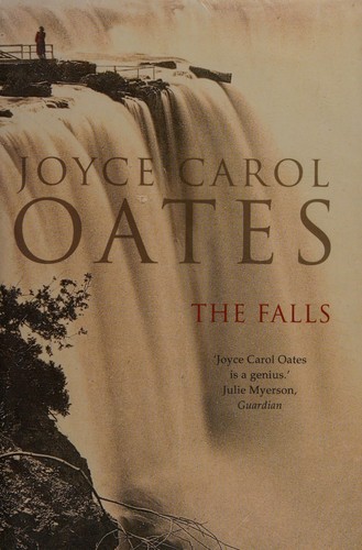 Joyce Carol Oates: The Falls (Hardcover, 2004, Fourth Estate, Fourth Estate Ltd)