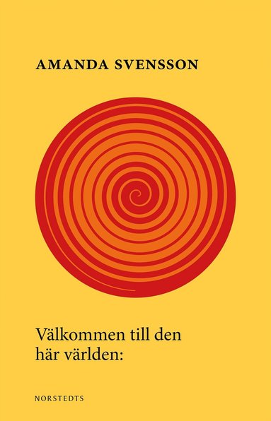 Amanda Svensson: Välkommen till den här världen (Hardcover, Swedish language, 2011, Norstedt)
